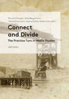 Bild zu "Connect and Divide. The Practice Turn in Media Studies"
